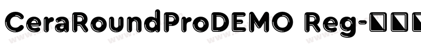 CeraRoundProDEMO Reg字体转换 CeraRoundProDEMO Reg字体转换